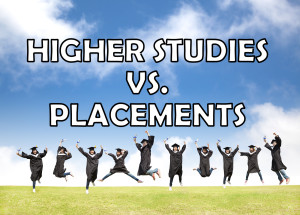HIGHERS STUDIES OR PLACEMENTS