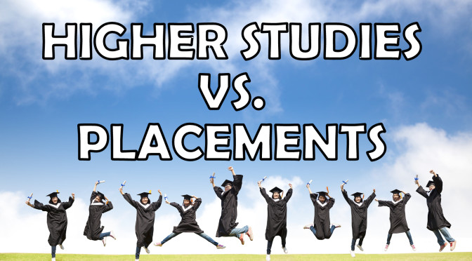 HIGHERS STUDIES OR PLACEMENTS