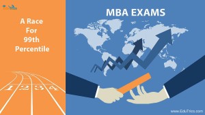 MBA Exams - A Race for the 99th Percentile