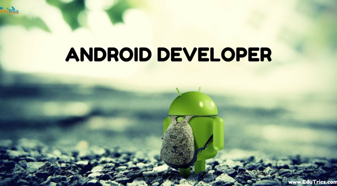 Things You Should Know To Be an Android Developer